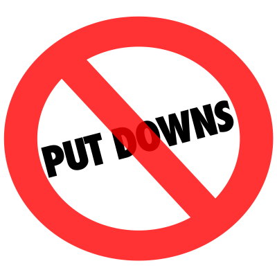 No Put Downs!